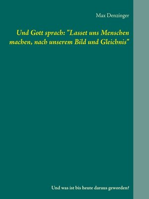 cover image of Und Gott sprach--"Lasset uns Menschen machen, nach unserem Bild und Gleichnis"